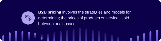 B2B pricing definition.