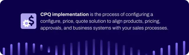 CPQ implementation definition.